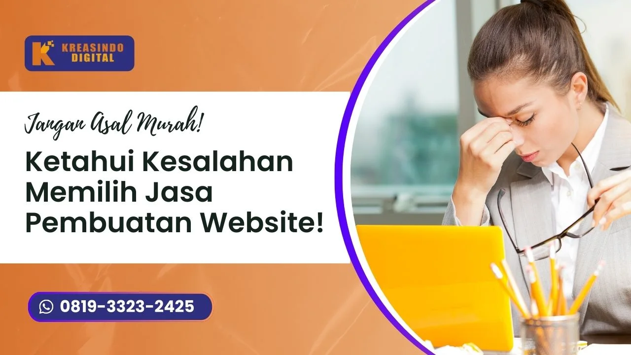 Jangan Asal Murah! Ini Kesalahan Memilih Jasa Pembuatan Website yang Wajib Dihindari